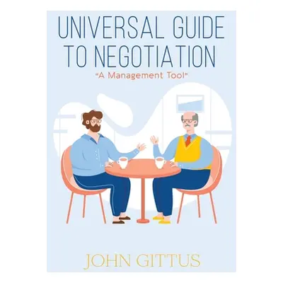 "Universal Guide to Negotiation" - "" ("Gittus John")(Paperback)