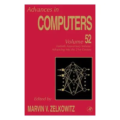 "40th Anniversary Volume: Advancing Into the 21st Century: Volume 52" - "" ("Zelkowitz Marvin")(