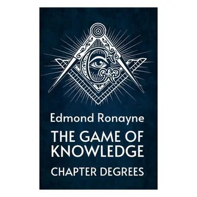 "The Game Of Knowledge Chapter Degrees" - "" ("By Ronayne")(Paperback)