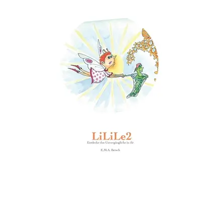 "LiLiLe2: Entdecke das Unvergngliche in dir" - "" ("Betsch E. M. a.")(Paperback)