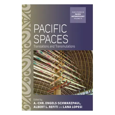 "Pacific Spaces: Translations and Transmutations" - "" ("Engels-Schwarzpaul A. -Chr")(Pevná vazb