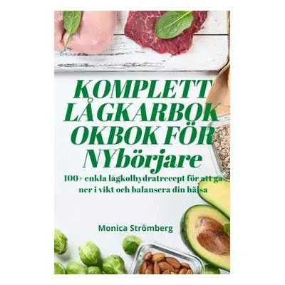 "KOMPLETT LGKARBOKOKBOK FR NYbrjare" - "" ("Monica Strmberg")(Paperback)