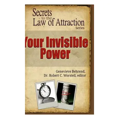 "Your Invisible Power - Secrets to the Law of Attraction" - "" ("Worstell Editor Robert C.")(Pev