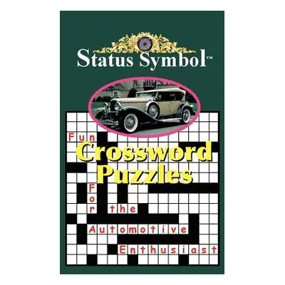 "Status Symbol: Crossword Puzzles for the Automotive Enthusiast" - "" ("Starkey Glen A.")(Paperb