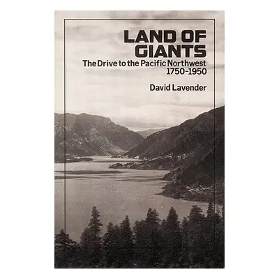 "Land of Giants: The Drive to the Pacific Northwest, 1750-1950" - "" ("Lavender David Sievert")(