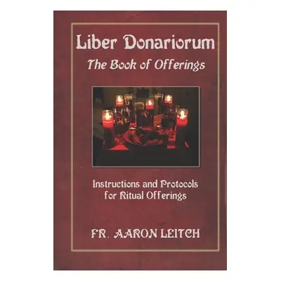 "Liber Donariorum: The Book of Offerings" - "" ("Leitch Aaron")(Paperback)