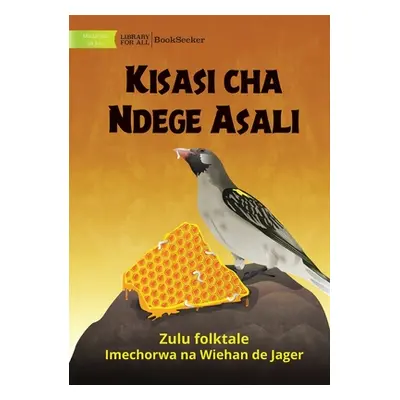 "The Honeyguide's Revenge - Kisasi cha Ndege Asali" - "" ("Zulu Folktale")(Paperback)