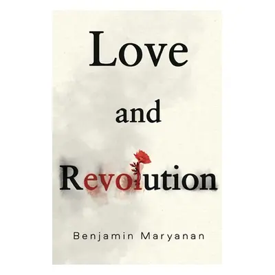 "Love and Revolution" - "" ("Maryanan Benjamin")(Paperback)