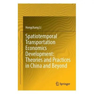 "Spatiotemporal Transportation Economics Development: Theories and Practices in China and Beyond