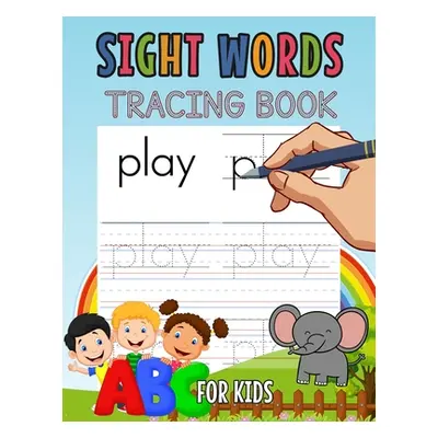 "Sight Words Tracing Book for Kids: Learn Sight Words for Kids, Workbook for Kids" - "" ("Silagh