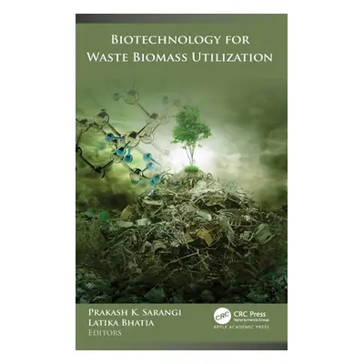 "Biotechnology for Waste Biomass Utilization" - "" ("Sarangi Prakash K.")(Pevná vazba)