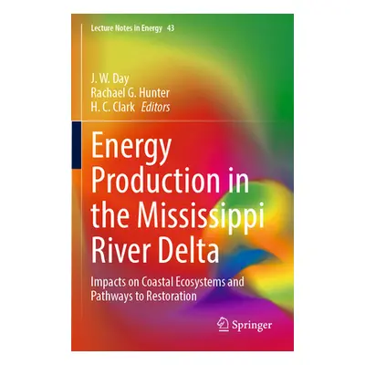 "Energy Production in the Mississippi River Delta: Impacts on Coastal Ecosystems and Pathways to