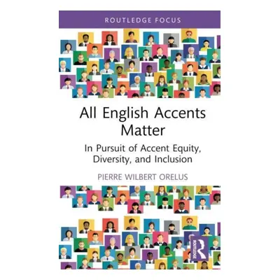 "All English Accents Matter: In Pursuit of Accent Equity, Diversity, and Inclusion" - "" ("Orelu