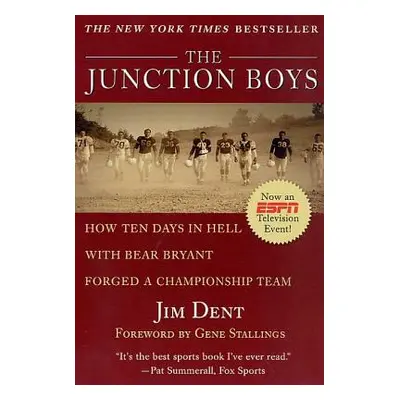 "The Junction Boys: How Ten Days in Hell with Bear Bryant Forged a Champion Team" - "" ("Dent Ji