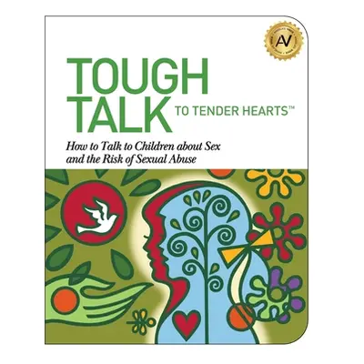 "Tough Talk to Tender Hearts: How to Talk to Children about Sex and the Risk of Sexual Abuse" - 