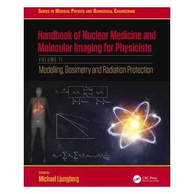 "Handbook of Nuclear Medicine and Molecular Imaging for Physicists: Modelling, Dosimetry and Rad