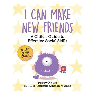 "I Can Make New Friends: A Child's Guide to Effective Social Skills" - "" ("O'Neill Poppy")(Pape