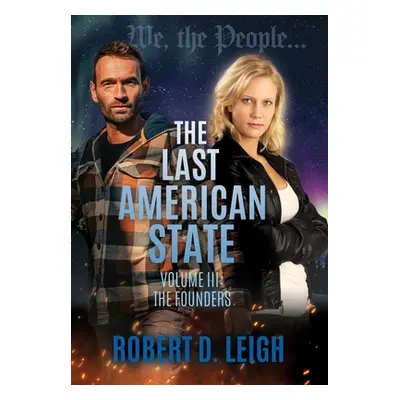 "The Last American State: Volume III: The Founders" - "" ("Leigh Robert D.")(Paperback)