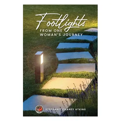 "Footlights from One Woman's Journey" - "" ("Atkins Stephanie Chaney")(Paperback)