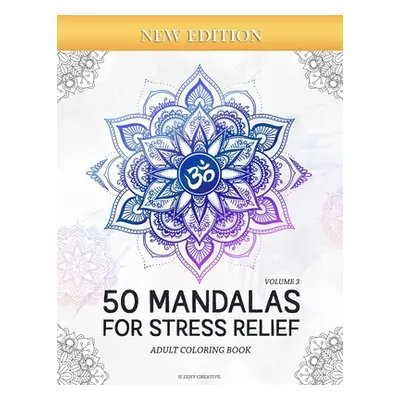 "50 Mandalas for Stress-Relief (Volume 3) Adult Coloring Book: Beautiful Mandalas for Stress Rel