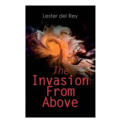 "The Invasion From Above: Two Alien Invasion Novels: Pursuit & Victory" - "" ("Del Rey Lester")(