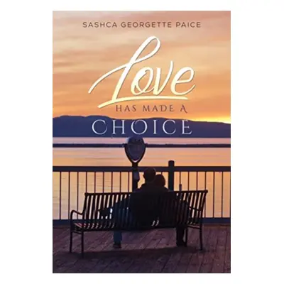 "Love Has Made a Choice" - "" ("Paice Sashca Georgette")(Paperback / softback)