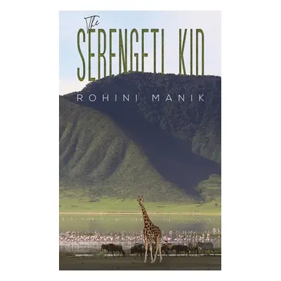 "The Serengeti Kid" - "" ("Manik Rohini")(Paperback)