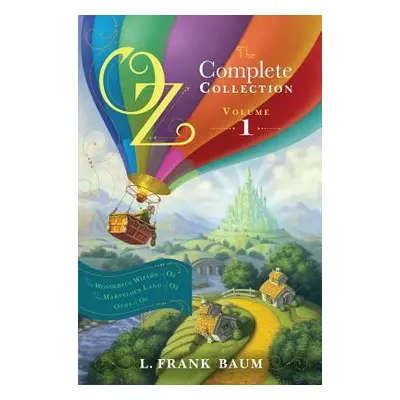 "Oz, the Complete Collection, Volume 1, 1: The Wonderful Wizard of Oz; The Marvelous Land of Oz;