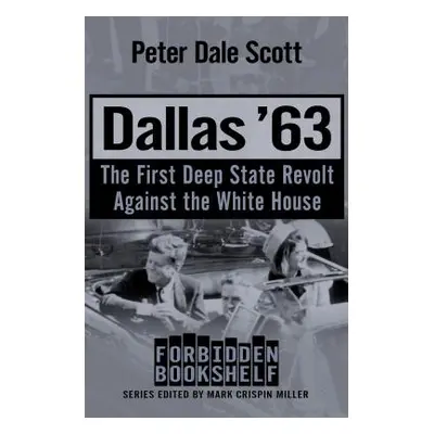 "Dallas '63: The First Deep State Revolt Against the White House" - "" ("Scott Peter Dale")(Pape