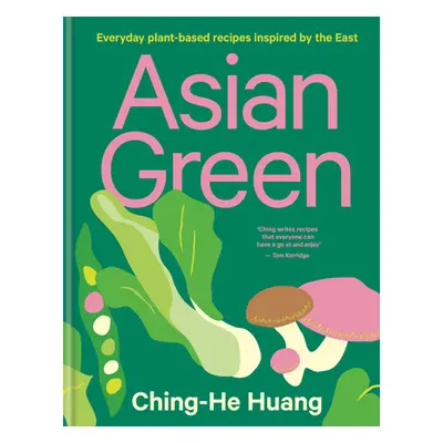 "Asian Green: Everyday Plant Based Recipes Inspired by the East" - "" ("Huang Ching-He")(Pevná v