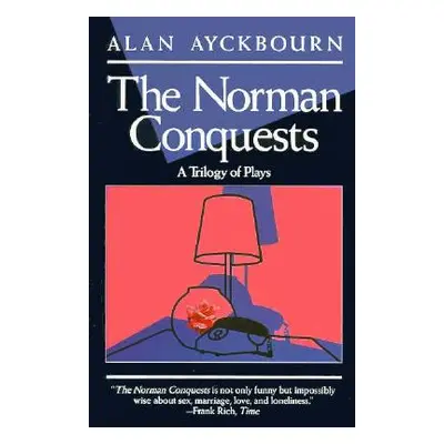 "Norman Conquests: Table Manners; Living Together; Round and Round in the Garden" - "" ("Ayckbou