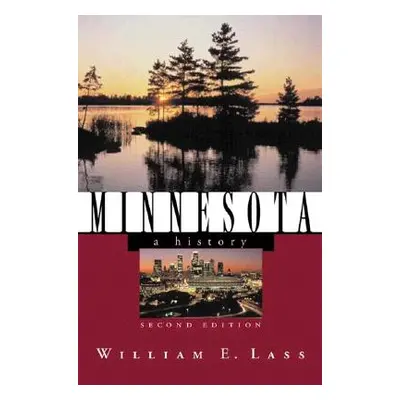 "Minnesota: A History" - "" ("Lass William E.")(Paperback)