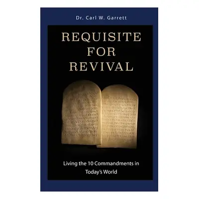 "Requisite for Revival: Living the 10 Commandments in Today's World" - "" ("")(Paperback)