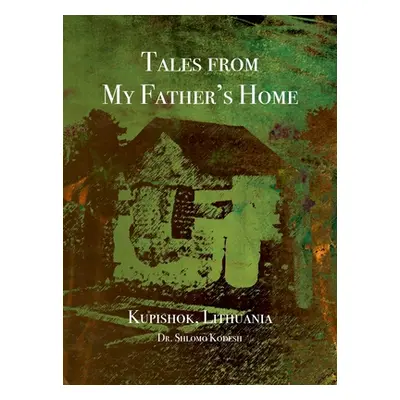 "Tales from My Father's Home Kupishok, Lithuania" - "" ("Kodesh Shlomo")(Pevná vazba)