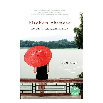 "Kitchen Chinese: A Novel about Food, Family, and Finding Yourself" - "" ("Mah Ann")(Paperback)