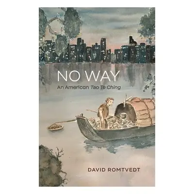 "No Way: An American Tao Te Ching" - "" ("Romtvedt David")(Paperback)