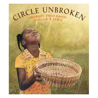 "Circle Unbroken: A Story of a Basket and Its People" - "" ("Raven Margot Theis")(Paperback)