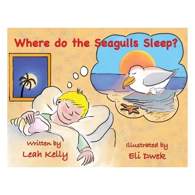 "Where do the Seagulls sleep?" - "" ("Kelly Leah")(Paperback)