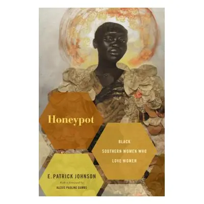 "Honeypot: Black Southern Women Who Love Women" - "" ("Johnson E. Patrick")(Paperback)