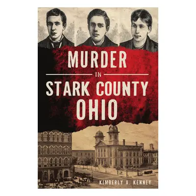 "Murder in Stark County, Ohio" - "" ("Kenney Kimberly A.")(Paperback)