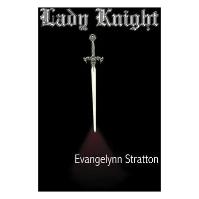 "Lady Knight" - "" ("Stratton Evangelynn")(Paperback)