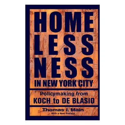 "Homelessness in New York City: Policymaking from Koch to de Blasio" - "" ("Main Thomas J.")(Pap