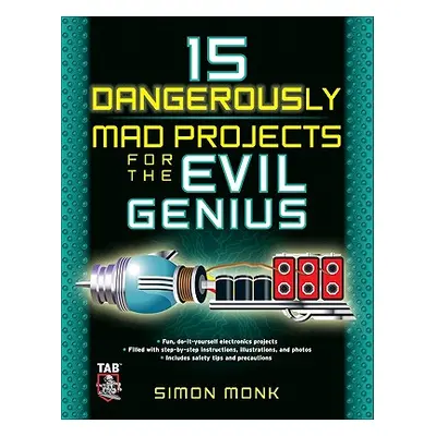 "15 Dangerously Mad Projects for the Evil Genius" - "" ("Monk Simon")(Paperback)