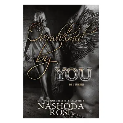 "Overwhelmed by You" - "" ("Rose Nashoda")(Paperback)