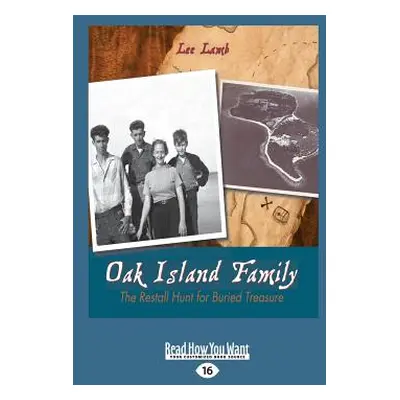 "Oak Island Family: The Restall Hunt for Buried Treasure (Large Print 16pt)" - "" ("Lamb Lee")(P