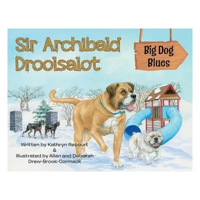 "Sir Archibald Droolsalot - Big Dog Blues" - "" ("Recourt Kathryn")(Paperback)