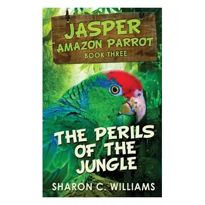 "Perils Of The Jungle: Large Print Hardcover Edition" - "" ("Williams Sharon C.")(Pevná vazba)