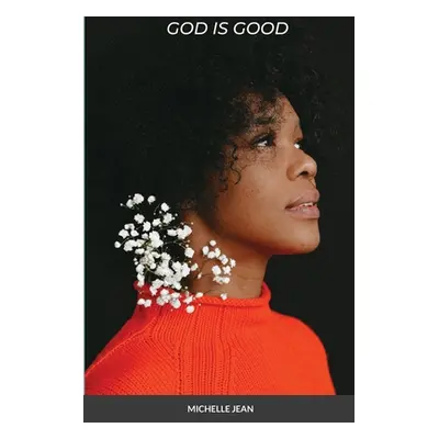 "God Is Good" - "" ("Jean Michelle")(Paperback)