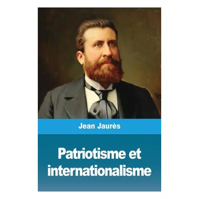 "Patriotisme et internationalisme" - "" ("Jaurs Jean")(Paperback)