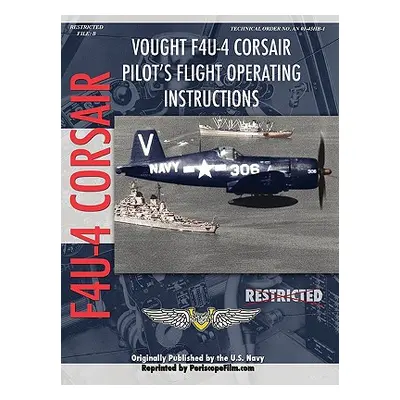 "Vought F4U-4 Corsair Fighter Pilot's Flight Manual" - "" ("Film Com Periscope")(Paperback)